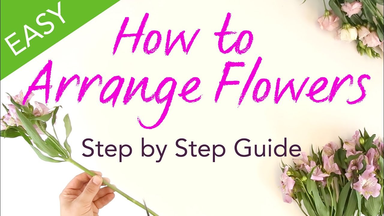 How to Arrange Flowers- A Step by Step Guide